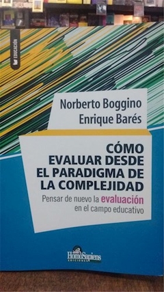 COMO EVALUAR DESDE EL PARADIGMA DE LA COMPLEJIDAD - BOGGINO N BARES E