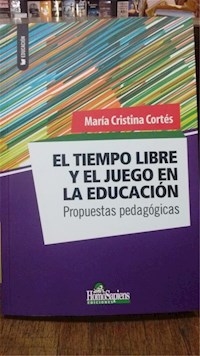 TIEMPO LIBRE EL Y EL JUEGO EN LA EDUCACION - CORTES MARIA CRISTIN