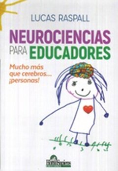 NEUROCIENCIAS PARA EDUCADORES MUCHO MAS QUE CEREBR - RASPALL LUCAS