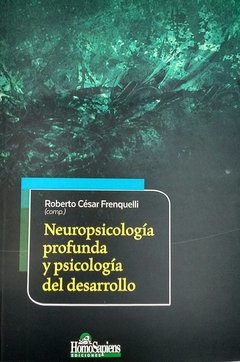 NEUROPSICOLOGÍA PROFUNDA Y PSICOLOGÍA DESARROLLO - FRENQUELLI ROBERTO - comprar online