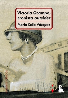 VICTORIA OCAMPO CRONISTA OUTSIDER - VAZQUES MARIA CECILIA