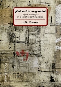 QUE SERA LA VANGUARDIA UTOPIA Y NOSTALGIAS EN LA LITERATURA CONTEMPORANEA - PREMAT JULIO