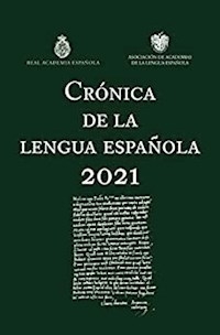 CRONICA DE LA LENGUA ESPAÑOLA 2021 - REAL ACADEMIA ESPAÑOLA