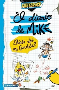 EL DIARIO DE MIKE DONDE ESTA MI CHOCOLATE - MIKECRACK