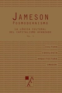 POSMODERNISMO 1 LOGICA CULTURAL DEL CAPITALISMO - JAMESON FREDRIC