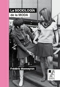 LA SOCIOLOGIA DE LA MODA - FREDERIC MONNEYRON