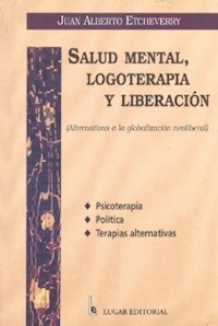 SALUD MENTAL LOGOTERAPIA Y LIBERACION - ETCHEVERRY JUAN A.