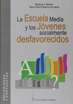 ESCUELA MEDIA Y LOS JOVENES SOCIALMENTE DESFAVOREC - BELOSSI P DE CAPRIO