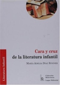 CARA Y CRUZ DE LA LITERATURA INFANTIL - DIAZ RONNER MARIA AD