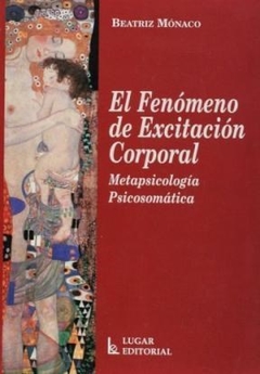 FENOMENO DE EXCITACION CORPORAL METAPSICOLOGIA PSI - MONACO BEATRIZ