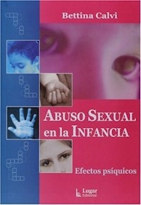 ABUSO SEXUAL EN LA INFANCIA EFECTOS PSIQUICOS - CALVI BETTINA