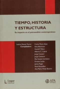 TIEMPO HISTORIA Y ESTRUCTURA SU IMPACTO EN EL PSIC - GLOCER FIORINI BLEIC