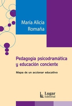 PEDAGOGIA PSICODRAMATICA Y EDUCACION CONCIENTE MA - ROMAÑA MARIA ALICIA