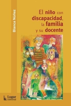 NIÑO CON DISCAPACIDAD LA FAMILIA Y SU DOCENTE EL - NUÑEZ BLANCA