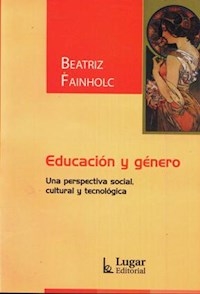 EDUCACION Y GENERO PERSPECTIVA SOCIAL CULTURAL TEC - FAINHOLC BEATRIZ