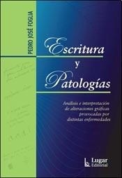 ESCRITURA Y PATOLOGIAS ALTERACIONES GRAFICAS - FOGLIA PEDRO JOSE