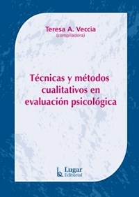 TÉCNICAS Y MÉTODOS CUALITATIVOS EN EVALUACIÓN PSICOLÓGICA - VECCIA TERESA Y OTRO