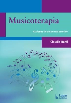 MUSICOTERAPIA ACCIONES DE UN PENSAR ESTETICO - BANFI CLAUDIA