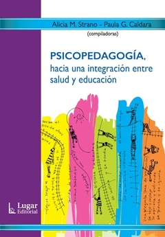 PSICOPEDAGOGIA HACIA INTEGRACION ENTRE SALUD Y EDU - STRANO A CALDARA P