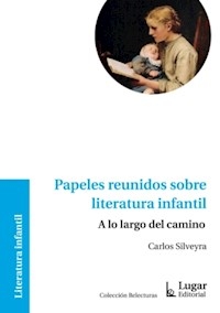 PAPELES REUNIDOS SOBRE LITERATURA INFANTIL - SILVEYRA CARLOS