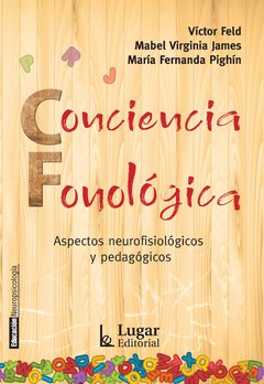 CONCIENCIA FONOLÓGICA ASPECTOS NEUROFISIOLÓGICOS - FELD V JAMES M PIGHI