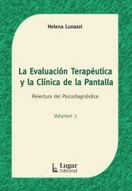 EVALUACIÓN TERAPÉUTICA Y LA CLÍNICA DE LA PANTALLA - LUNAZZI HELENA