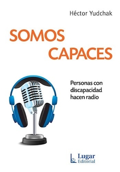 SOMOS CAPACES PERSONAS CON DISCAPACIDAD HACEN RADI - YUDCHAK HECTOR