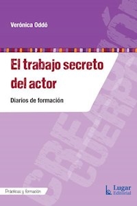 TRABAJO SECRETO DEL ACTOR DIARIOS DE FORMACION - ODDO VERONICA