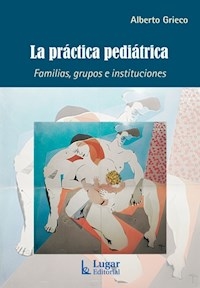 PRACTICA PEDIATRICA FAMILIAS GRUPOS E INSTITUCIONE - GRIECO ALBERTO