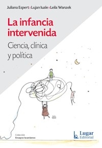 INFANCIA INTERVENIDAD CIENCIA CLINICA Y POLITICA - IUALE L ESPERT J