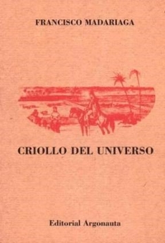 CRIOLLO DEL UNIVERSO - MADARIAGA FRANCISCO