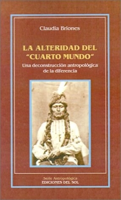 ALTERIDAD DEL CUARTO MUNDO LA - BRIONES CLAUDIA