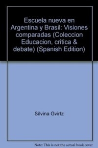ESCUELA NUEVA EN ARGENTINA Y BRAZIL.VISIONES COMP. - GVIRTZ (COMP)
