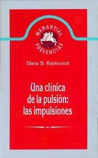 UNA CLÍNICA DE LA PULSIÓN LAS IMPULSIONES RE 2003 - RABINOVICH DIANA