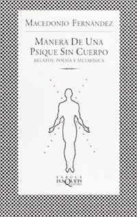 MANERA DE UNA PSIQUE SIN CUERPO RE 2004 - FERNANDEZ MACEDONIO