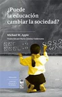 PUEDE LA EDUCACION CAMBIAR LA SOCIEDAD - APPLE MICHAEL W