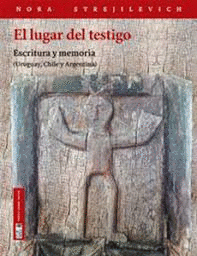 EL LUGAR DEL TESTIGO ESCRITURA Y MEMORIA - NORA STREJILEVICH