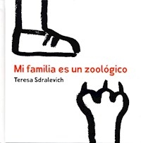 MI FAMILIA ES UN ZOOLOGICO - SDRALEVICH TERESA