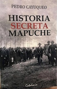 HISTORIA SECRETA MAPUCHE 1 - CAYUQUEO PEDRO