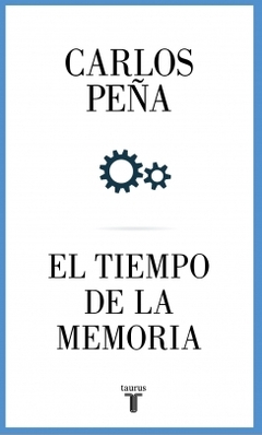 EL TIEMPO DE LA MEMORIA - CARLOS PEÑA
