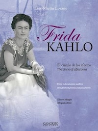 FRIDA KAHLO EL CIRCULO DE LOS AFECTOS ED. BILINGUE - LOZANO LUIS MARTIN