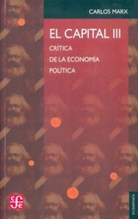 CAPITAL EL TOMO 3 CRITICA DE LA ECONOMIA POLITICA - MARX CARLOS