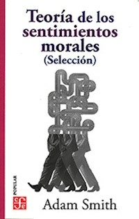 TEORIA DE LOS SENTIMIENTOS MORALES SELECCION - SMITH ADAM