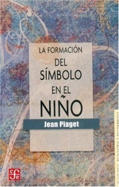 FORMACION DEL SIMBOLO EN EL NIÑO - PIAGET JEAN