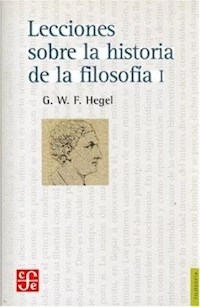 LECCIONES SOBRE LA HISTORIA DE LA FILOSOFIA I - HEGEL GWF