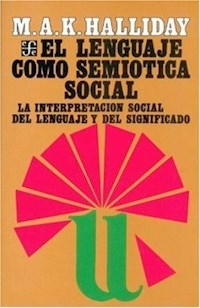LENGUAJE COMO SEMIOTICA SOCIAL LA INTERPRETACION S - HALLIDAY M.