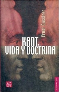 KANT VIDA Y DOCTRINA ED 2003 - CASSIRER ERNST