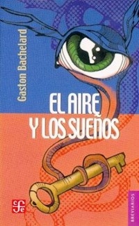 AIRE Y LOS SUEÑOS EL - BACHELARD GASTON