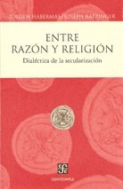 ENTRE RAZON Y RELIGION DIALECTICA DE LA SECULARIZA - HABERMAS RATZINGER