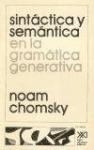 SINTACTICA Y SEMANTICA EN LA GRAMATICA GENERATIVA - CHOMSKY NOAM